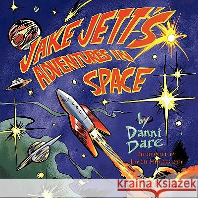 Jake Jett: Adventures in Space Dare, Danni 9781452049816