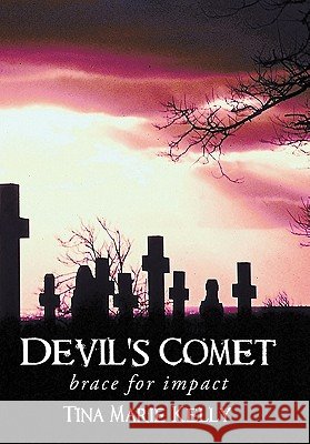 Devil's Comet: Brace for Impact Kelly, Tina Marie 9781452049915