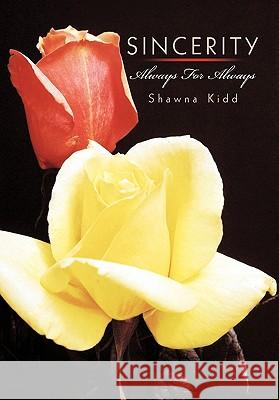 Sincerity: Always For Always Kidd, Shawna 9781452050324 Authorhouse