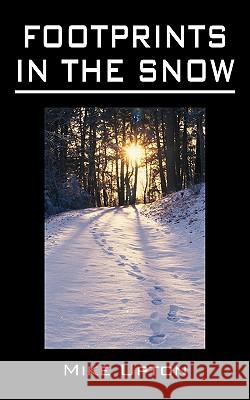 Footprints in the Snow: A Book of Ghost Stories Upton, Mike 9781452050577 Authorhouse