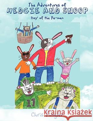 The Adventures of Hedgie and Snoop: Day of the Pie-men Tingler, Chris 9781452051291 Authorhouse