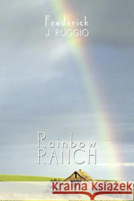 Rainbow Ranch Frederick J. Ruggio 9781452052274 Authorhouse