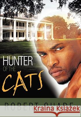 Hunter of the Cats Robert Quade 9781452052663 Authorhouse