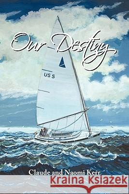 Our Destiny Claude Kerr Naomi Kerr 9781452052779 Authorhouse