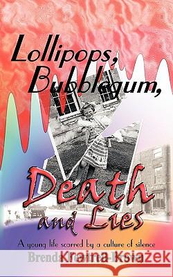 Lollipops, Bubblegum, Death and Lies: A Young Life Scarred by a Culture of Silence Brown, Brenda Fewtrell 9781452053165