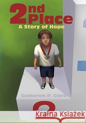 2nd Place: A Story of Hope Clark, Cameron P. 9781452055596