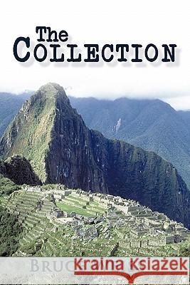The Collection Bruce Weiss 9781452055855 Authorhouse