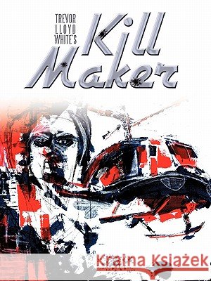 Kill Maker Trevor L. White 9781452056302