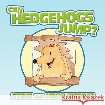 Can Hedgehogs Jump? Steve And Nikki Weddle 9781452057514