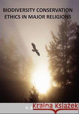 Biodiversity Conservation Ethics in Major Religions H. S. a. Yahya 9781452061238 Authorhouse