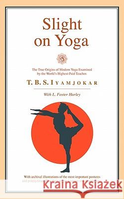 Slight on Yoga P. B. S. Iyamjokar L. Foster Hurley 9781452061313 Authorhouse