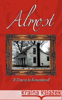 Almost: A Time to Be Remembered Thomsen, Donald 9781452063737 Authorhouse