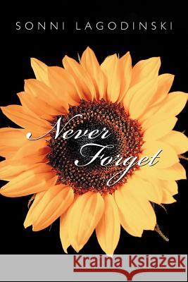 Never Forget: The Sequel to Forever and Always Lagodinski, Sonni 9781452063782 Authorhouse