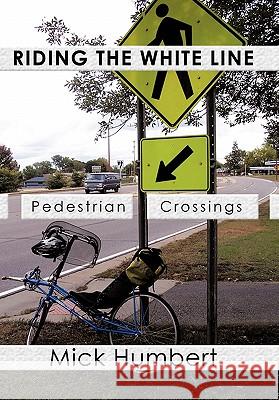 Riding the White Line: Pedestrian Crossings Humbert, Mick 9781452064178