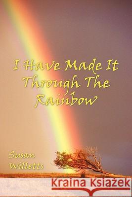 I Have Made It Through the Rainbow Willetts, Susan 9781452065762