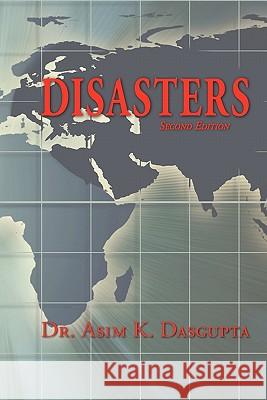 Disasters Dr Asim K. Dasgupta 9781452065847 Authorhouse