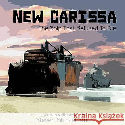 New Carissa: The Ship That Refused To Die Smith, Steven Michael 9781452066127