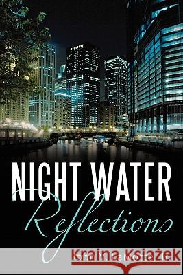 Night Water Reflections John V. Lamott 9781452067261 Authorhouse