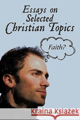 Essays on Selected Christian Topics Raymond E. Isbell 9781452067353 Authorhouse