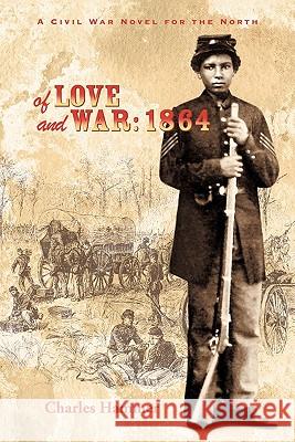 Of Love and War: 1864: A Civil War Novel for the North Hammer, Charles 9781452067766 Authorhouse
