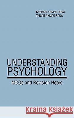 Understanding Psychology: McQs and Revision Notes Rana, Shabbir Ahmad 9781452068626 Authorhouse