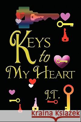 Keys to My Heart J. T. 9781452068947 Authorhouse