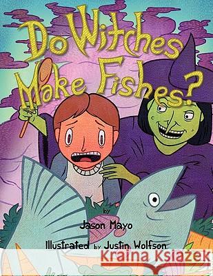 Do Witches Make Fishes? Jason Mayo 9781452069449