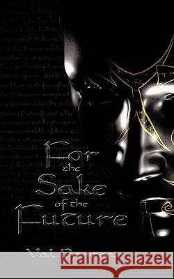 For the Sake of the Future Val Panesar 9781452069647 Authorhouse