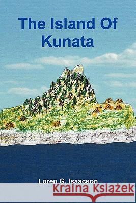 The Island of Kunata Loren G. Isaacson 9781452070100