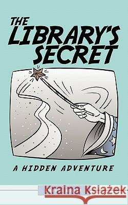 The Library's Secret: A Hidden Adventure Miller, Amanda 9781452070124