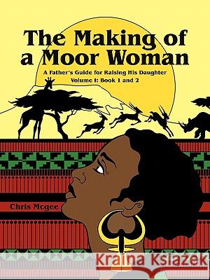 The Making of a Moor Woman Chris McGee 9781452071015 Authorhouse