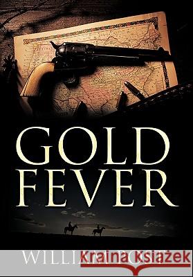 Gold Fever William, Jr. Post 9781452071169 Authorhouse