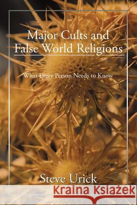 Major Cults and False World Religions Steve Urick 9781452071565 Authorhouse