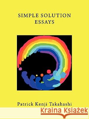 Simple Solution Essays Patrick Kenji Takahashi 9781452071756