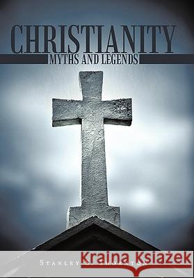 Christianity: Myths and Legends Thornton, Stanley S. 9781452072135