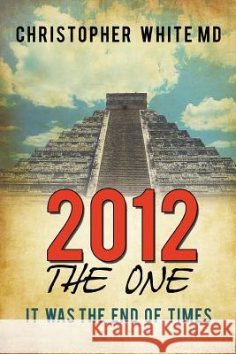 2012 - The One: It Was the End of Times White, Christopher 9781452073569