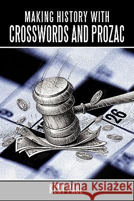 Making History with Crosswords and Prozac Kent Paul 9781452075105