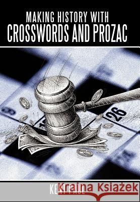 Making History with Crosswords and Prozac Kent Paul 9781452075112