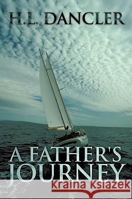 A Father's Journey H. L. Dancler 9781452075464 Authorhouse
