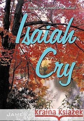 Isaiah Cry James Alan Carner 9781452076690 Authorhouse