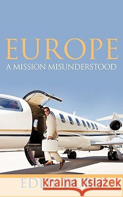 Europe: A Mission Misunderstood Eddy Duru 9781452077031 AuthorHouse