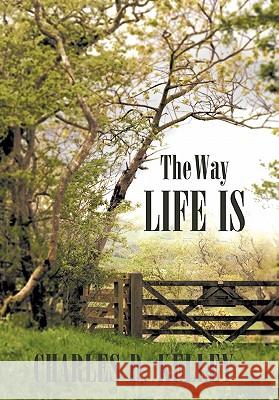 The Way Life Is Charles D. Kelley 9781452077109 Authorhouse