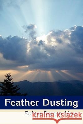 Feather Dusting Robyn Dotson Hess 9781452077444 Authorhouse