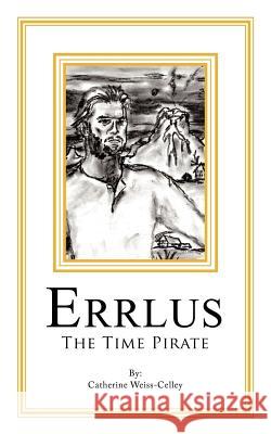 Errlus: The Time Pirate Weiss-Celley, Catherine 9781452077574