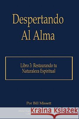 Despertando Al Alma: Libro 3: Restaurando tu Naturaleza Espiritual Missett, Bill 9781452078601 Authorhouse