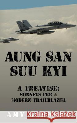 Aung San Suu Kyi a Treatise: Sonnets for a Modern Trailblazer Johnson, Amy 9781452078762 Authorhouse