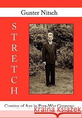 Stretch: Coming of Age in Post-War Germany Nitsch, Gunter 9781452079271 Authorhouse