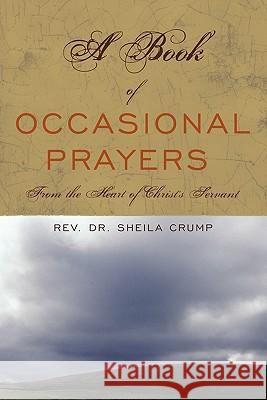 A Book of Occasional Prayers: From the Heart of Christ's Servant Crump, Sheila 9781452080338