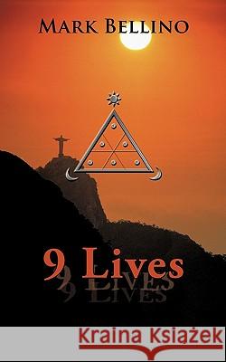 9 Lives Mark Bellino 9781452080987 Authorhouse