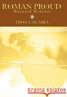 Roman Proud, Wayward Widower Tino Calabia 9781452081502